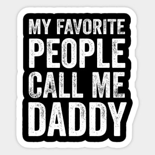 Dad Gift - My Favorite People Call Me Daddy Sticker